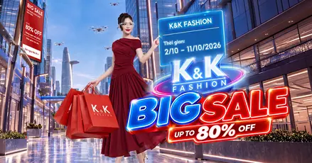 BIG SALE 2026 – UP TO 80% OFF TẠI K&K FASHION: MỘT NĂM CHỈ CÓ MỘT LẦN! 