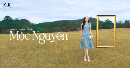 K&K Fashion Ra Mắt BST Tháng 3 “Mộc Nguyên” – Vẻ Đẹp Mộc Mạc Cho Một Khởi Đầu Mới!