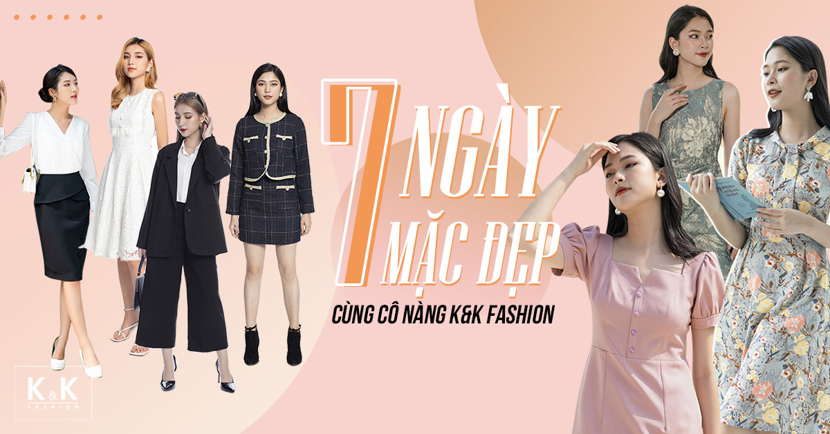 7 ngày mặc đẹp cùng cô nàng công sở K&K Fashion