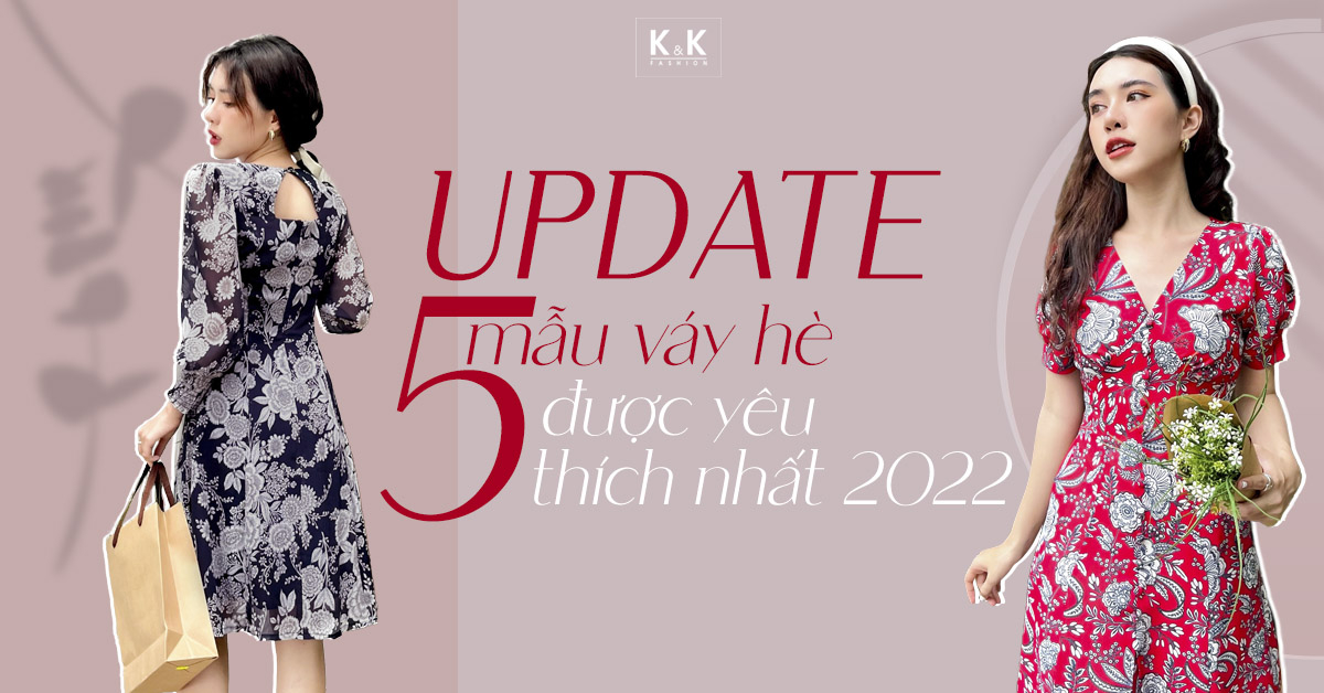 Update 5 mẫu váy hè được yêu thích nhất 2022