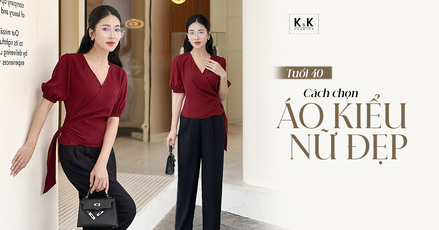 3 tiêu chí cần nhớ khi chọn áo kiểu nữ đẹp tuổi 40