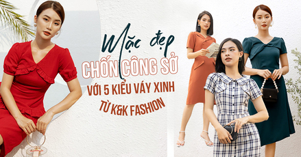 Mặc đẹp chốn công sở với 5 kiểu váy xinh từ K&K Fashion 