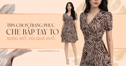 Tips chọn trang phục che bắp tay to, bụng mỡ, đùi quá khổ