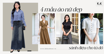 Top 4 mẫu áo nữ đẹp không thể thiếu trong tủ đồ quý cô
